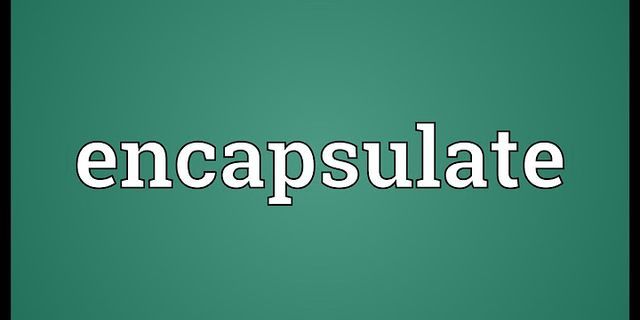 encapsulate là gì - Nghĩa của từ encapsulate