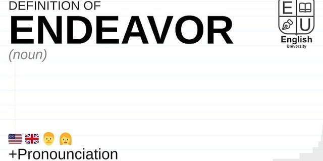 endeavor là gì - Nghĩa của từ endeavor