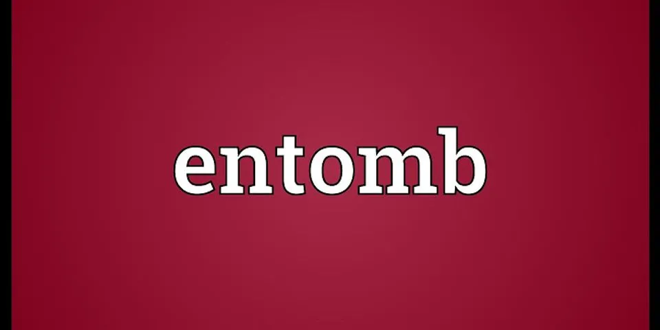 entombeds là gì - Nghĩa của từ entombeds