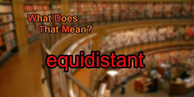 equidistant là gì - Nghĩa của từ equidistant