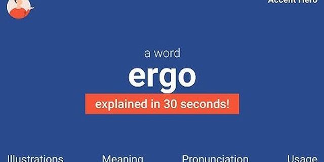 ergo là gì - Nghĩa của từ ergo