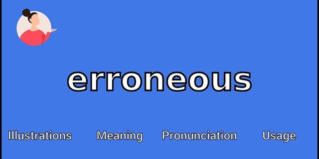 erroneous là gì - Nghĩa của từ erroneous