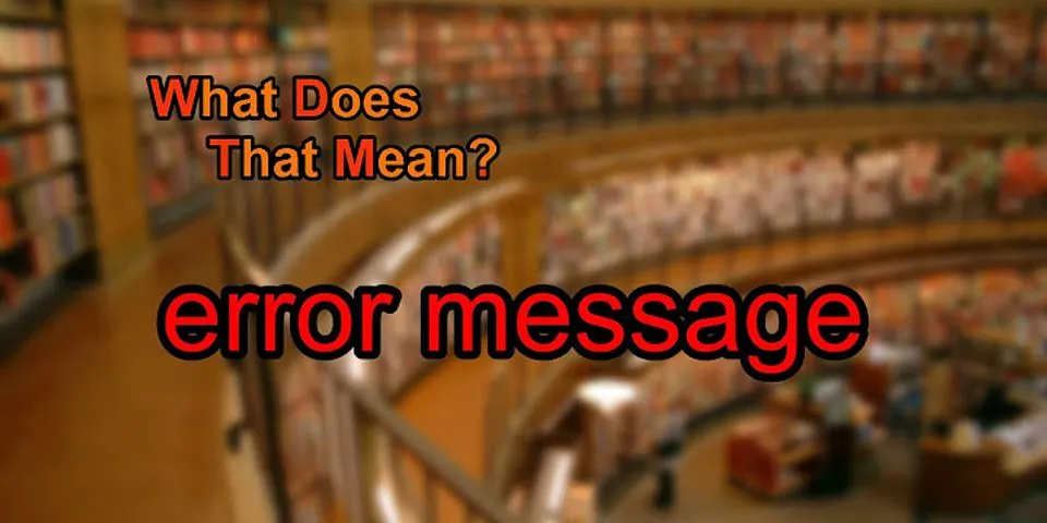 error message là gì - Nghĩa của từ error message
