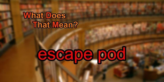 escape pod là gì - Nghĩa của từ escape pod