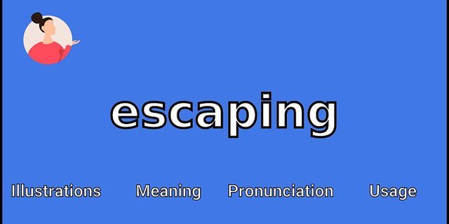 escapings là gì - Nghĩa của từ escapings