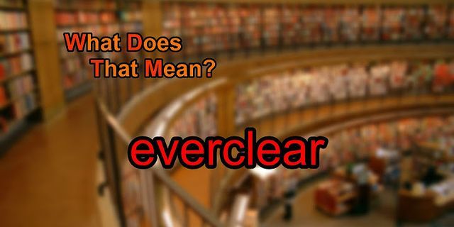 everclear là gì - Nghĩa của từ everclear
