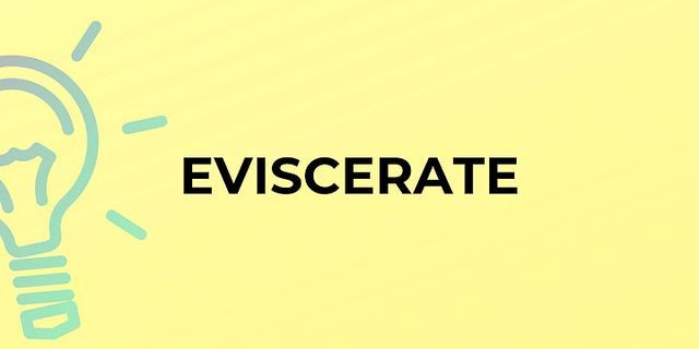 eviscerated là gì - Nghĩa của từ eviscerated
