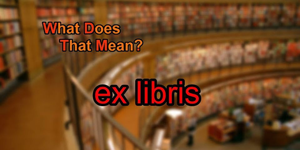 ex libris là gì - Nghĩa của từ ex libris
