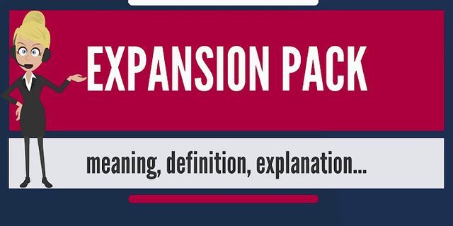 expansion pack là gì - Nghĩa của từ expansion pack
