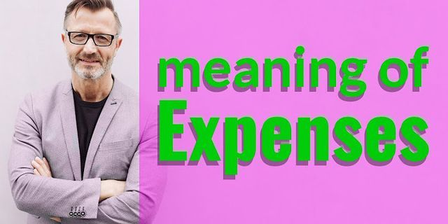 expenses là gì - Nghĩa của từ expenses