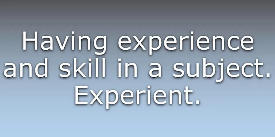 experienced là gì - Nghĩa của từ experienced