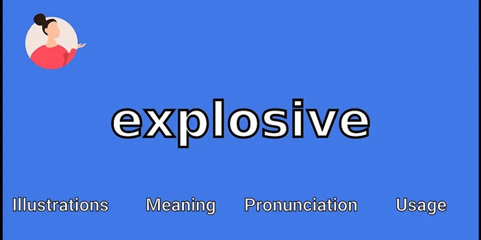explosive là gì - Nghĩa của từ explosive