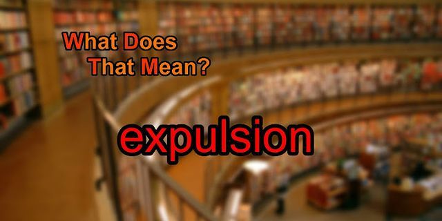 expulsion là gì - Nghĩa của từ expulsion