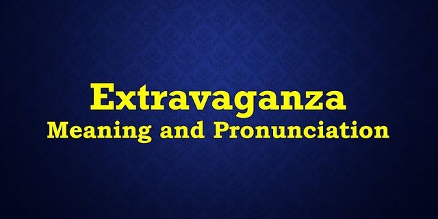 extravaganza là gì - Nghĩa của từ extravaganza