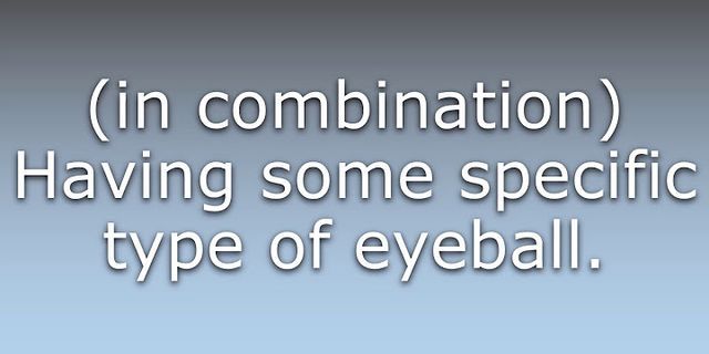 eyeballed là gì - Nghĩa của từ eyeballed