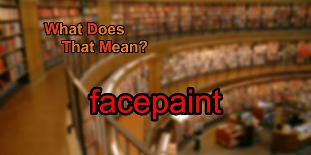 facepaint là gì - Nghĩa của từ facepaint