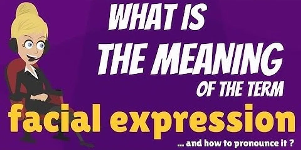 facial expressions là gì - Nghĩa của từ facial expressions