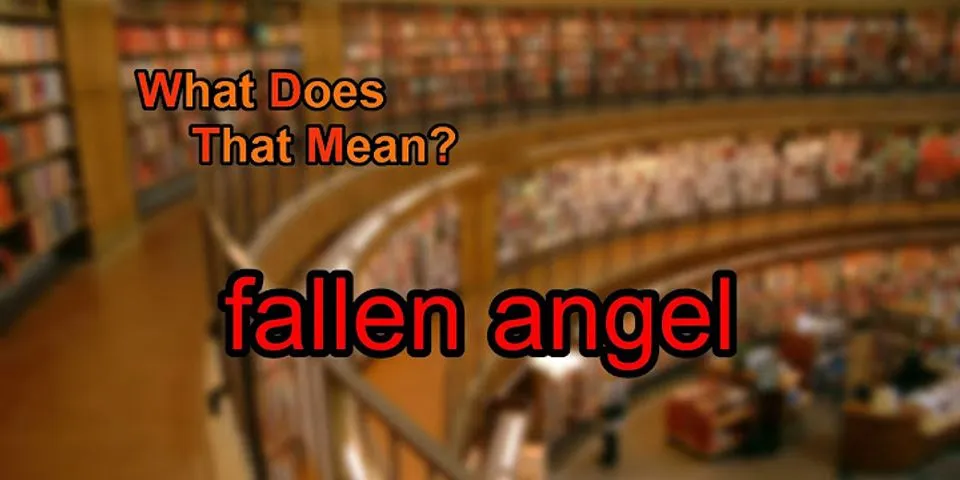fallen angel là gì - Nghĩa của từ fallen angel
