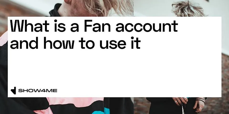 fan account là gì - Nghĩa của từ fan account