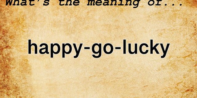 fappy go lucky là gì - Nghĩa của từ fappy go lucky