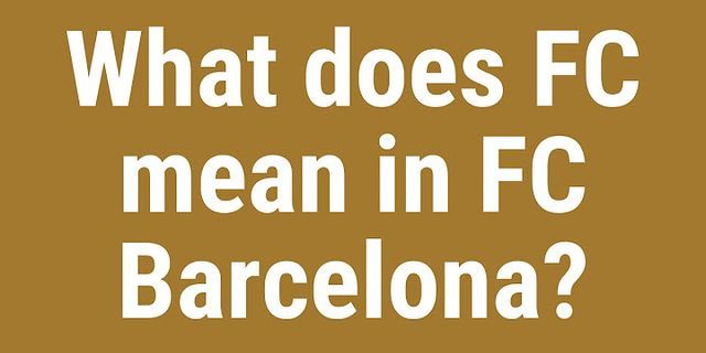 fc barcelona là gì - Nghĩa của từ fc barcelona