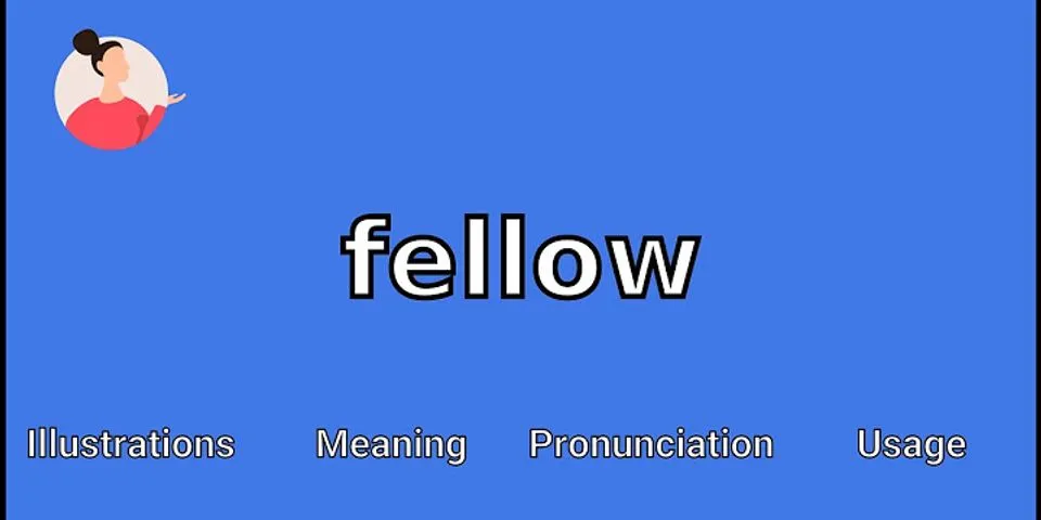 fellow là gì - Nghĩa của từ fellow