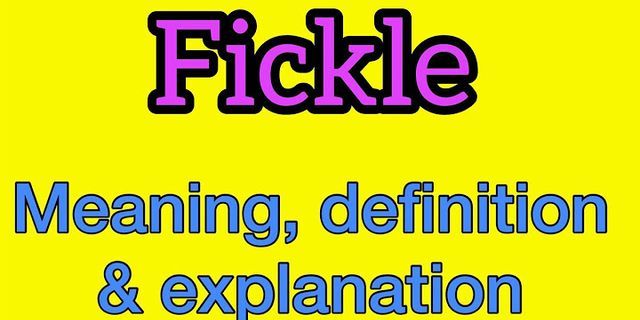 fickling là gì - Nghĩa của từ fickling