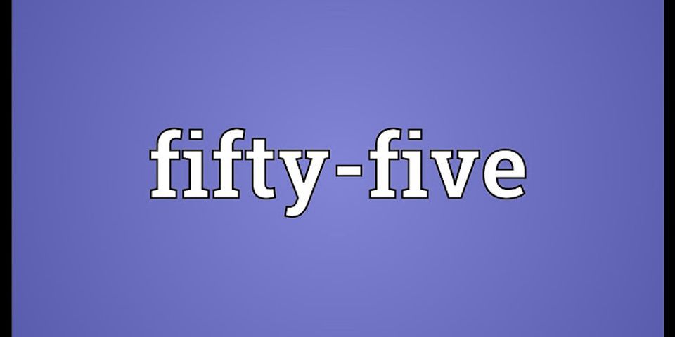 fifty five là gì - Nghĩa của từ fifty five