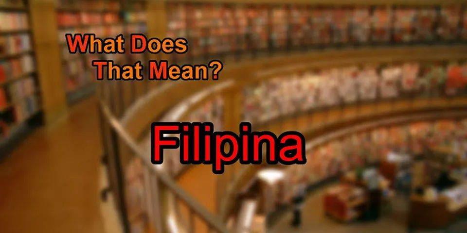 filipina là gì - Nghĩa của từ filipina