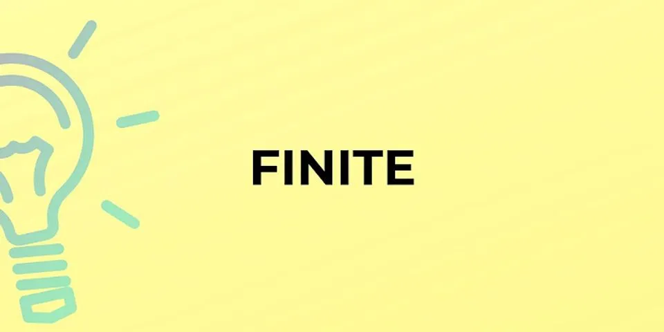 finite là gì - Nghĩa của từ finite