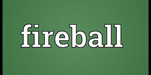 fireball là gì - Nghĩa của từ fireball