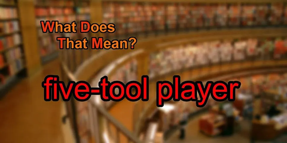 five-tool player là gì - Nghĩa của từ five-tool player
