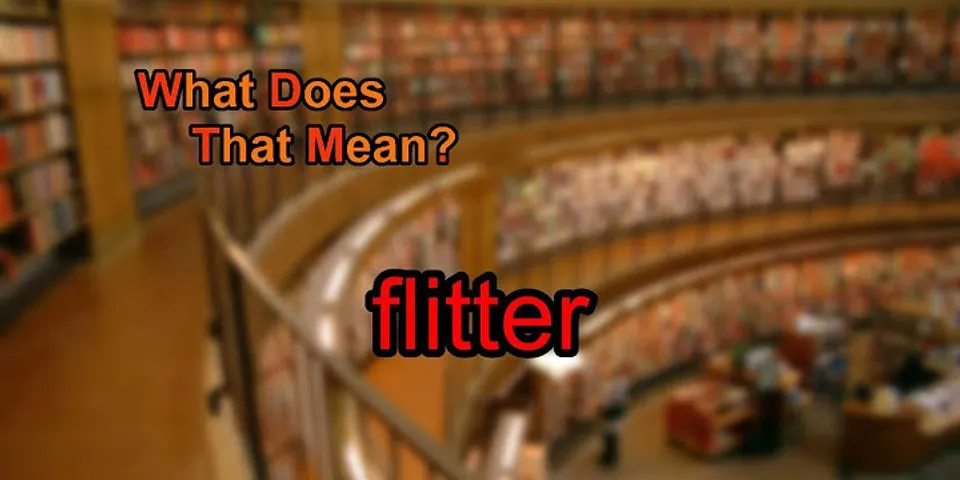 flitter là gì - Nghĩa của từ flitter