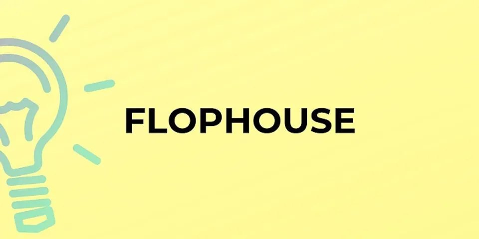 flophouse là gì - Nghĩa của từ flophouse