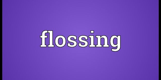 flossing là gì - Nghĩa của từ flossing