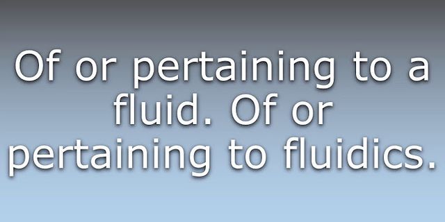 fluidic là gì - Nghĩa của từ fluidic