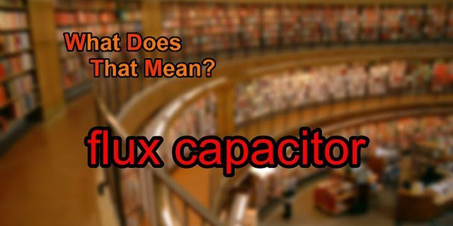 flux capacitors là gì - Nghĩa của từ flux capacitors