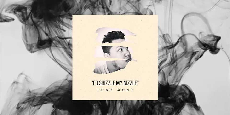 fo shizzle mah nizzle là gì - Nghĩa của từ fo shizzle mah nizzle