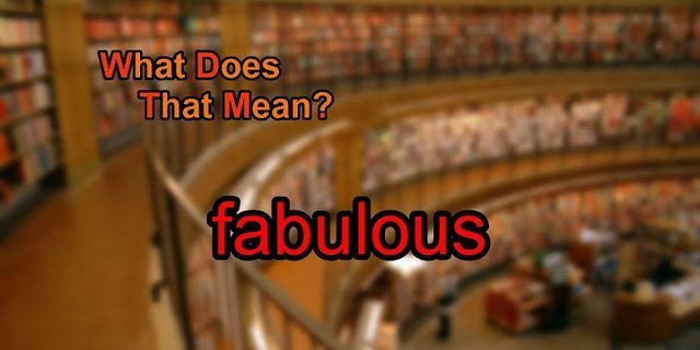 fobulous là gì - Nghĩa của từ fobulous