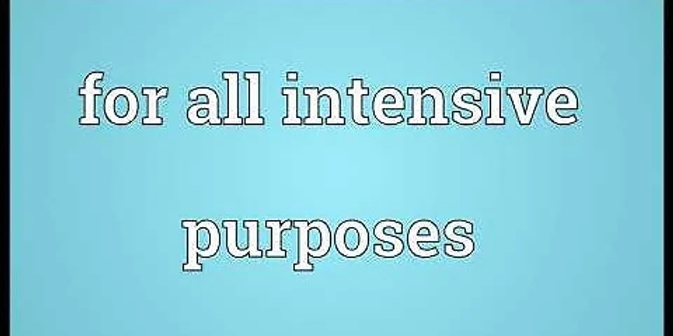 for all intensive purposes là gì - Nghĩa của từ for all intensive purposes