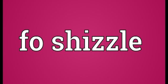 for straight for shizzie là gì - Nghĩa của từ for straight for shizzie