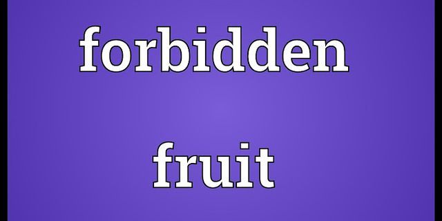 forbidden fruit là gì - Nghĩa của từ forbidden fruit