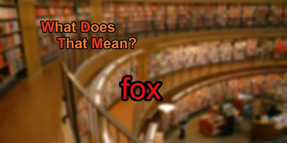 fox là gì - Nghĩa của từ fox