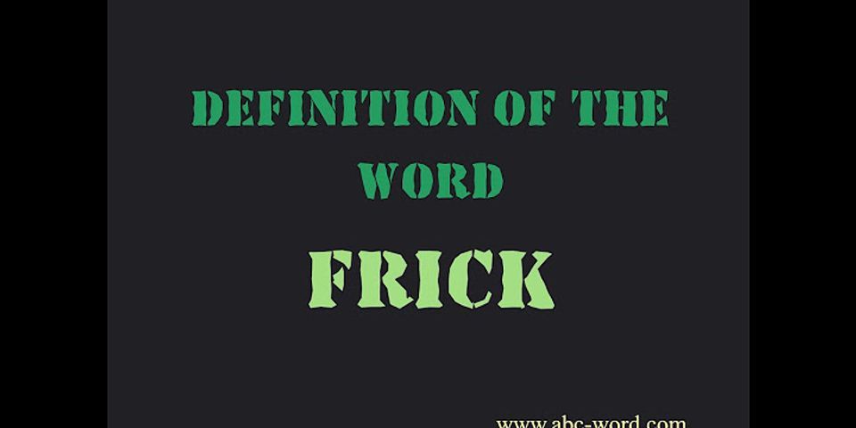 frick là gì - Nghĩa của từ frick