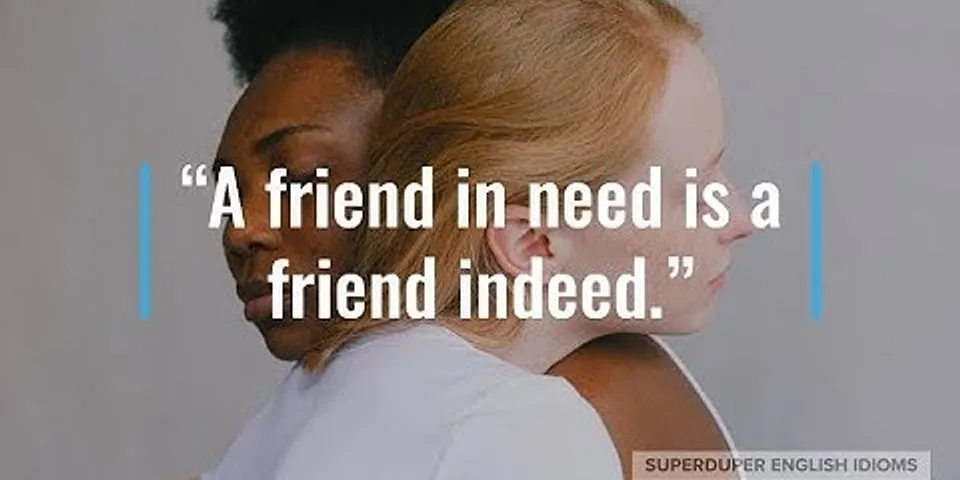 friend in need là gì - Nghĩa của từ friend in need