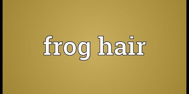 frogs hair là gì - Nghĩa của từ frogs hair