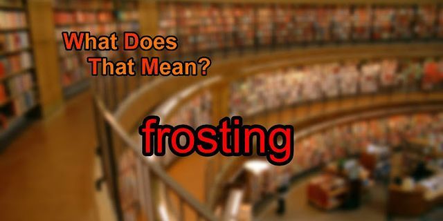 frosting là gì - Nghĩa của từ frosting