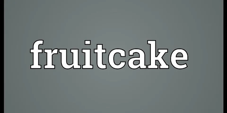 fruitcake là gì - Nghĩa của từ fruitcake
