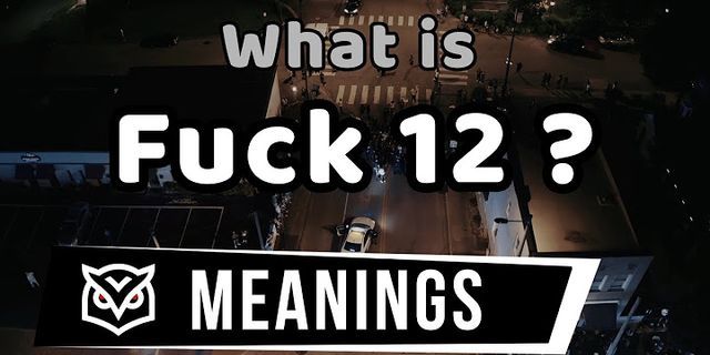 fuck 12 là gì - Nghĩa của từ fuck 12