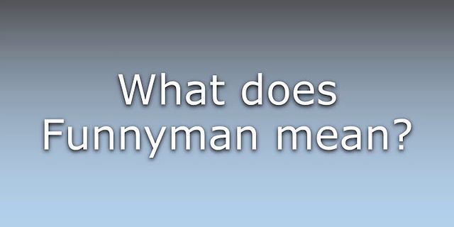 funnyman là gì - Nghĩa của từ funnyman